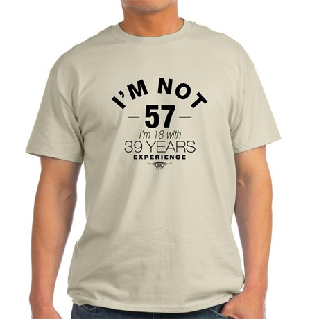 im_not_57_im_18_with_39_years_experience_tshir.jpg
