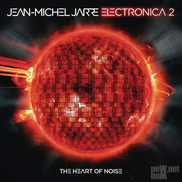 Jean-Michel Jarre - Electronica 2- The Heart of Noise (2016).jpeg